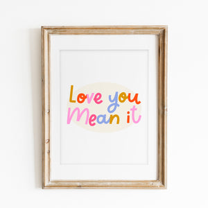 Love You Mean It Print DIGITAL DOWNLOAD