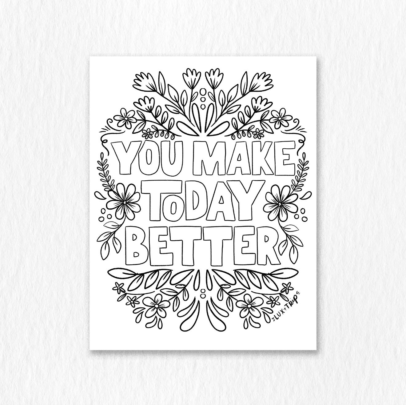 Printable You Make Today Better Coloring Page