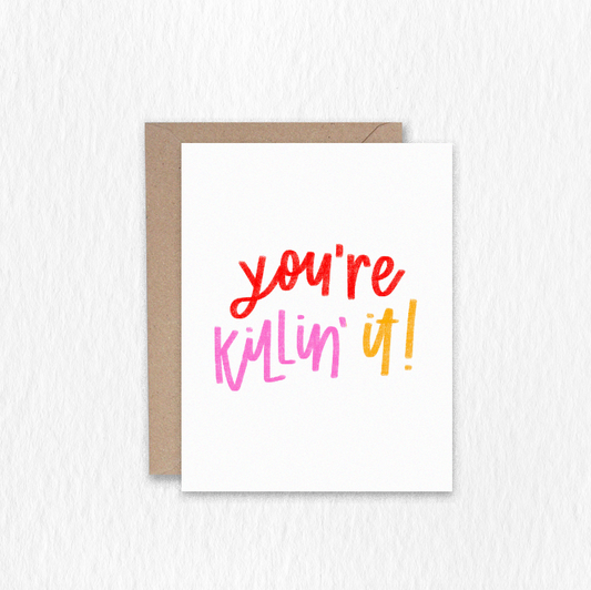 You're Killin' It! Greeting Card