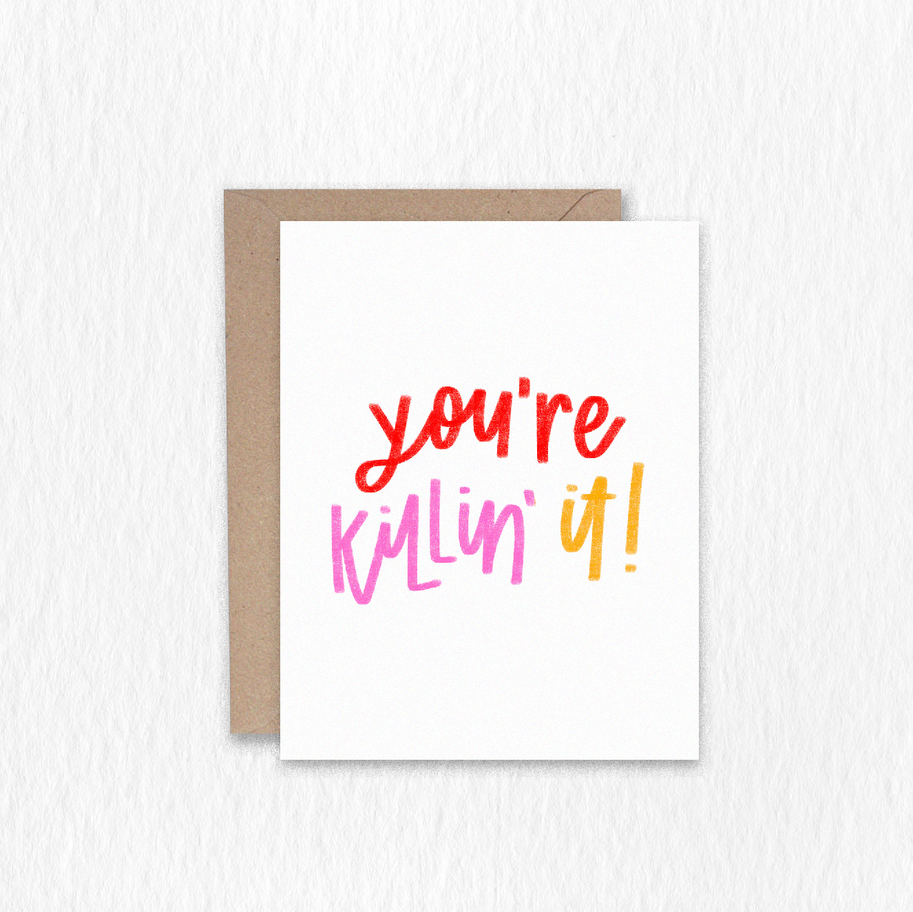 You're Killin' It! Greeting Card