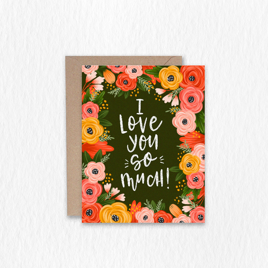 I Love You So Much Florals Greeting Card