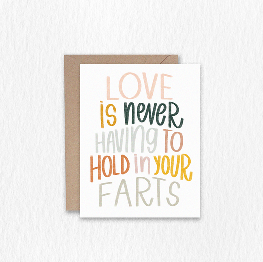 Love Is Never Having To Hold In Your Farts Greeting Card