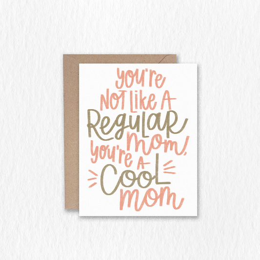 You're Not Like A Regular Mom Greeting Card