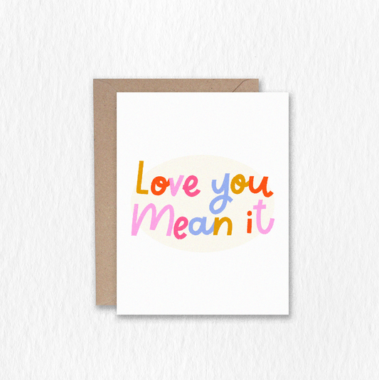 Love You Mean It Greeting Card