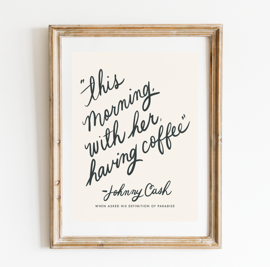 This Morning, With Her Johnny Cash Quote Print