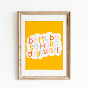 Don't Be Hard On Yourself Print DIGITAL DOWNLOAD
